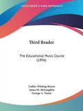 Third Reader: The Educational Music Course (1896)