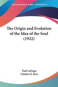 The Origin and Evolution of the Idea of the Soul (1922)
