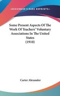 Some Present Aspects of the Work of Teachers Voluntary Associations in the United States (1910)