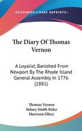 The Diary of Thomas Vernon: A Loyalist, Banished from Newport by the Rhode Island General Assembly in 1776 (1881)