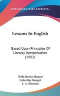 Lessons in English: Based Upon Principles of Literary Interpretation (1902)