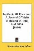 Incidents of Coercion: A Journal of Visits to Ireland in 1882 and 1888 (1888)