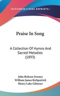 Praise in Song: A Collection of Hymns and Sacred Melodies (1893)