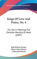 Songs of Love and Praise, No. 4: For Use in Meetings for Christian Worship or Work (1897)
