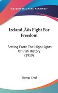 Irelands Fight for Freedom: Setting Forth the High Lights of Irish History (1919)