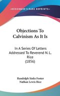Objections To Calvinism As It Is