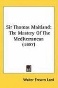 Sir Thomas Maitland: The Mastery of the Mediterranean (1897)