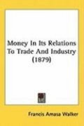 Money in Its Relations to Trade and Industry (1879)