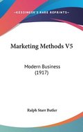 Marketing Methods V5: Modern Business (1917)