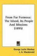 From Far Formosa: The Island, Its People and Missions (1895)