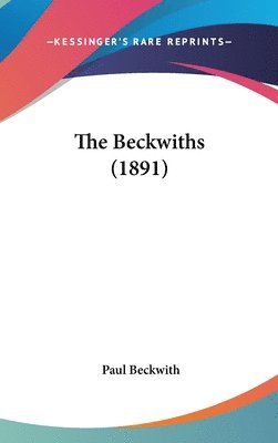 Paul Beckwith - Beckwith, P: Beckwiths (1891), Inbunden