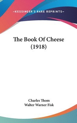 The Book of Cheese (1918) av Charles Thom, Walter Warner Fisk