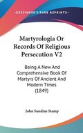 Martyrologia Or Records Of Religious Persecution V2