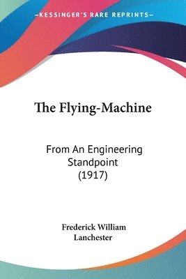 Frederick William Lanchester - Flying-Machine, Häftad. Tillgänglighet: Lägg i varukorg