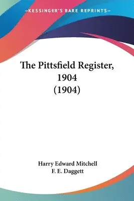 Harry Edward Mitchell, F E Daggett - Pittsfield Register, 1904 (1904), Häftad. Tillgänglighet: Lägg i varukorg