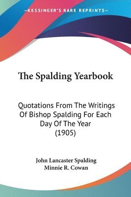 John Lancaster Spalding, Minnie R Cowan - Spalding Yearbook, Häftad. Tillgänglighet: Lägg i varukorg