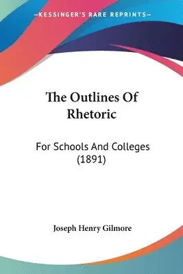 Joseph Henry Gilmore - Outlines Of Rhetoric, Häftad. Tillgänglighet: Lägg i varukorg