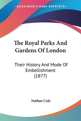 Nathan Cole - Royal Parks And Gardens Of London, Häftad