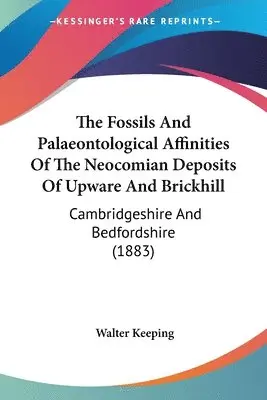 Walter Keeping - Fossils And Palaeontological Affinities Of The Neocomian Deposits Of Upware And Brickhill, Häftad. Tillgänglighet: Lägg i varukorg