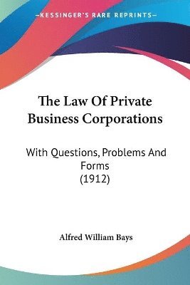 Alfred William Bays - Law Of Private Business Corporations, Häftad. Tillgänglighet: Lägg i varukorg