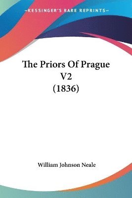 William Johnson Neale - Priors Of Prague V2 (1836), Häftad. Tillgänglighet: Lägg i varukorg