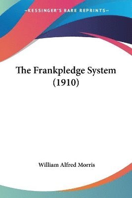 William Alfred Morris - Frankpledge System (1910), Häftad