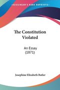 The Constitution Violated: An Essay (1871)