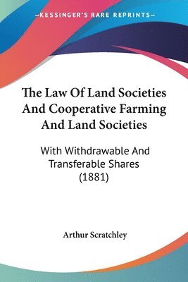 Arthur Scratchley - Law Of Land Societies And Cooperative Farming And Land Societies, Häftad. Tillgänglighet: Lägg i varukorg