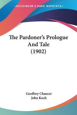 Geoffrey Chaucer, John Koch - Pardoner's Prologue And Tale (1902), Häftad. Tillgänglighet: Lägg i varukorg