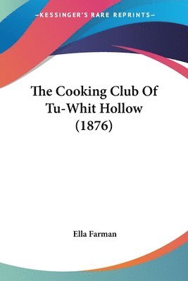 Ella Farman - Cooking Club Of Tu-Whit Hollow (1876), Häftad
