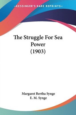 Margaret Bertha Synge - Struggle For Sea Power (1903), Häftad. Tillgänglighet: Lägg i varukorg