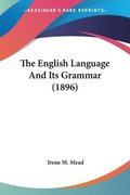 The English Language and Its Grammar (1896)