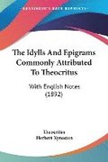 The Idylls and Epigrams Commonly Attributed to Theocritus: With English Notes (1892)