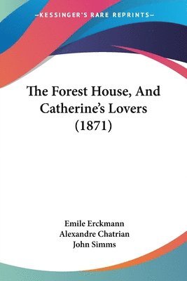 Forest House, And Catherine's Lovers (1871)