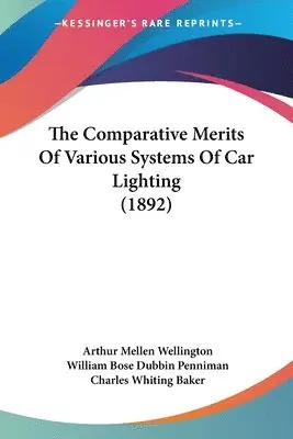 Arthur Mellen Wellington, William Bose Dubbin Penniman, Charles Whiting Baker - Comparative Merits Of Various Systems Of Car Lighting (1892), Häftad. Tillgänglighet: Lägg i varukorg