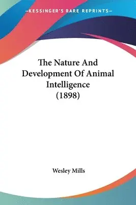 Wesley Mills - Nature And Development Of Animal Intelligence (1898), Häftad. Tillgänglighet: Lägg i varukorg