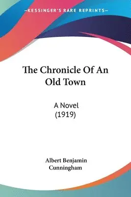 Albert Benjamin Cunningham - Chronicle Of An Old Town, Häftad. Tillgänglighet: Lägg i varukorg