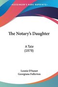 The Notary's Daughter: A Tale (1878)
