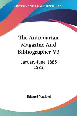 Antiquarian Magazine And Bibliographer V3
