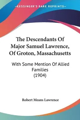 Robert Means Lawrence - Lawrence, R: Descendants Of Major Samuel Lawrence, Of Groton, Häftad. Tillgänglighet: Lägg i varukorg