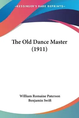 William Romaine Paterson, Benjamin Swift - Old Dance Master (1911), Häftad. Tillgänglighet: Lägg i varukorg