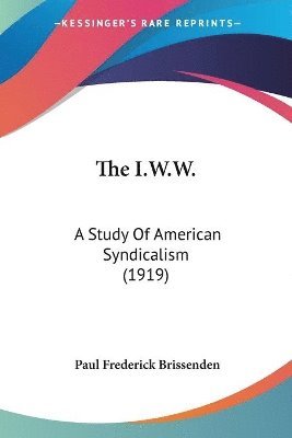 Paul Frederick Brissenden - I.W.W., Häftad