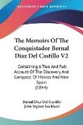 The Memoirs Of The Conquistador Bernal Diaz Del Castillo V2: Containing A True And Full Account Of The Discovery And Conquest Of Mexico And New Spain