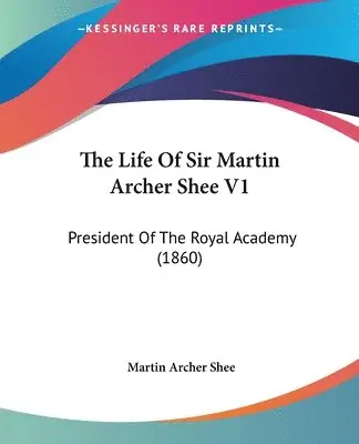 Martin Archer Shee - Life Of Sir Martin Archer Shee V1, Häftad. Tillgänglighet: Lägg i varukorg