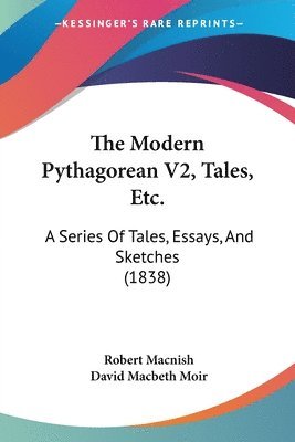 Robert Macnish - Modern Pythagorean V2, Tales, Etc., Häftad. Tillgänglighet: Lägg i varukorg