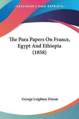 George Leighton Ditson - Para Papers On France, Egypt And Ethiopia (1858), Häftad. Tillgänglighet: Lägg i varukorg