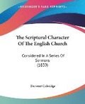 The Scriptural Character Of The English Church: Considered In A Series Of Sermons (1839)