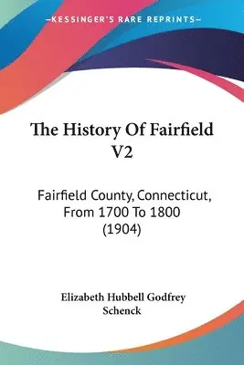 Elizabeth Hubbell Godfrey Schenck - History Of Fairfield V2, Häftad. Tillgänglighet: Lägg i varukorg