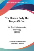 The Human Body the Temple of God: Or the Philosophy of Sociology (1890)