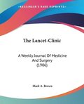 The Lancet-Clinic: A Weekly Journal of Medicine and Surgery (1906)